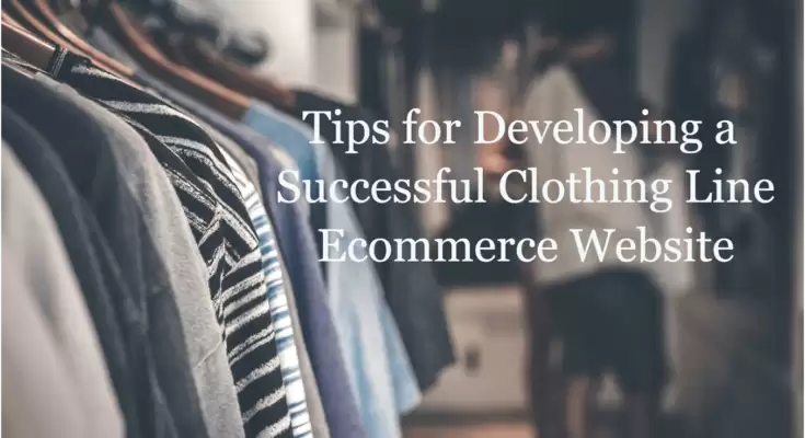 4 Tips for Developing a Successful Clothing Line Ecommerce Website