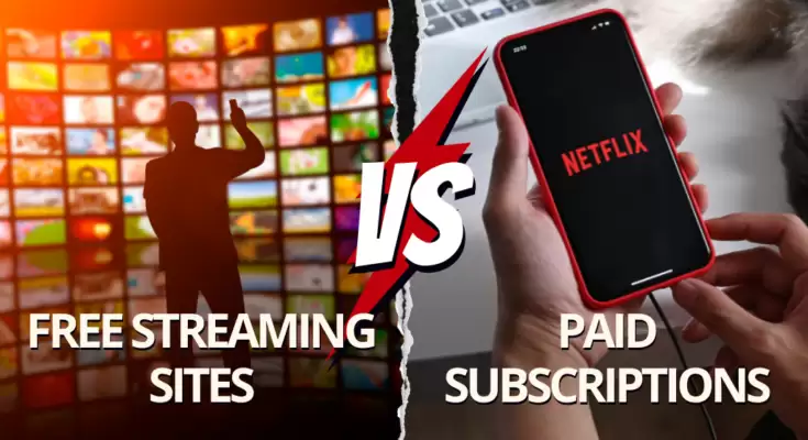 Free Streaming Sites vs. Paid Subscriptions: Which Option is Better for You?