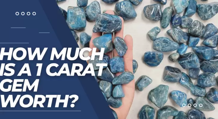 How Much Is A 1 Carat Gem Worth?